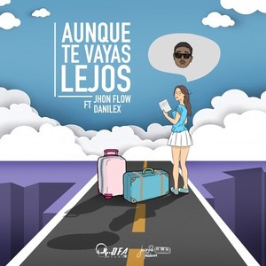 Aunque te vayas lejos