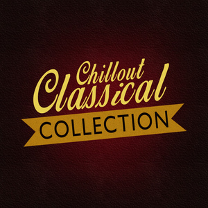 Chillout Classical Collection