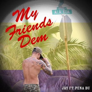 My Friends Dem(feat. Pena Bu)