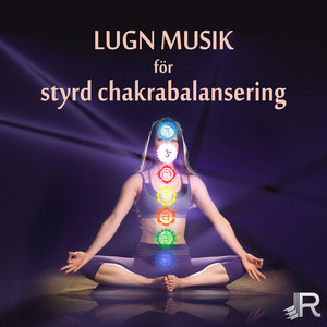 Lugn musik för styrd chakrabalansering: Ren harmoni, Hjärnvågor, Avslappningsövningar, Musikterapi för Energibalansering, Öppna chakran