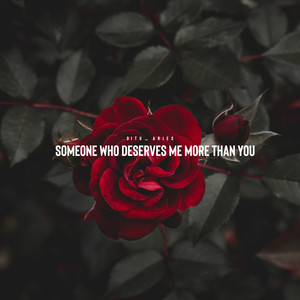 Someone who deserves me more than you