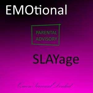 EMOtional SLAYage (Explicit)