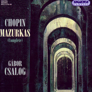 Gábor Csalog - Mazurkas, Op. 50 - Mazurkas, Op. 50: Mazurka No. 30 in G Major, Op. 50, No. 1 (G大调第30号玛祖卡舞曲，作品50第1首)