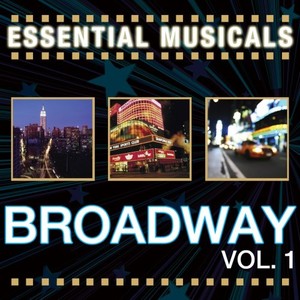 Essential Musicals: Broadway, Vol. 1