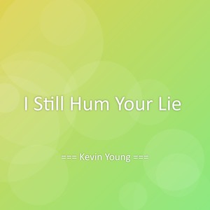 I Still Hum Your Lie