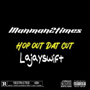 Hop Out Dat Cut (feat. Lajayswift)