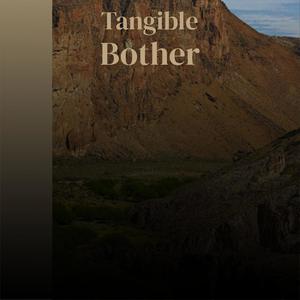 Tangible Bother