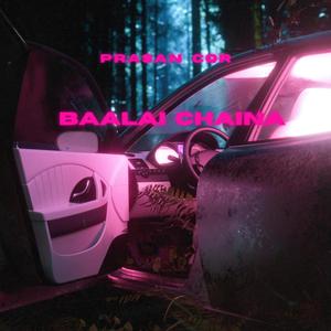 Baalai Chaina (feat. Theyone)