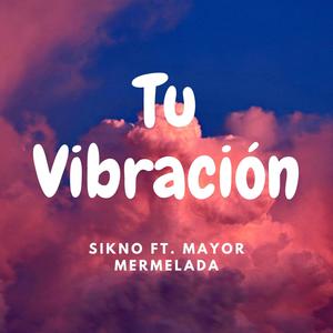 Tu vibración (feat. Mayor Mermelada)