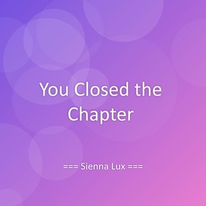 You Closed the Chapter