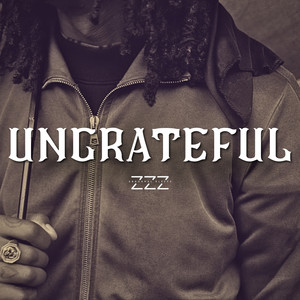 Ungrateful (Explicit)