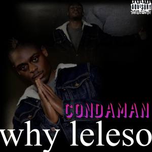 Condaman Why Leleso (Explicit)