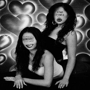 S0M3TIM3S (Explicit)