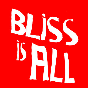 Bliss Is All