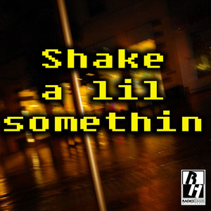 Shake A Lil Sumthin (Explicit)