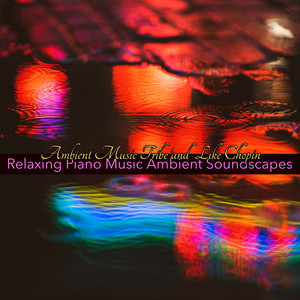 Relaxing Piano Music Ambient Soundscapes