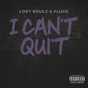 I CAN'T QUIT (feat. Pluck) (Explicit)