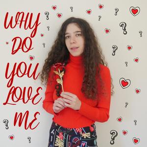 Why Do You Love Me