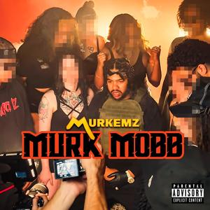 Murk Mobb (Explicit)