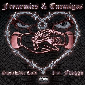 Frenemies & Enemigos (feat. Frogz) (Explicit)