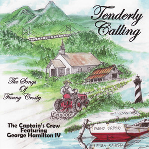 Tenderly Calling - The Songs of Fanny Crosby