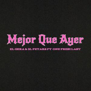Mejor Que Ayer (feat. One Presi Last) (Explicit)