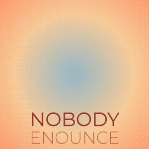 Nobody Enounce