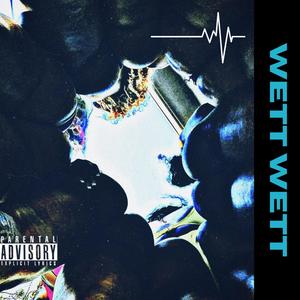 WETT WETT (Explicit)