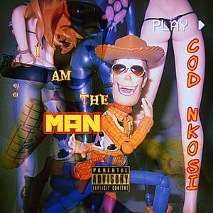 I AM THE MAN (Explicit)