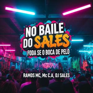 No Baile Do Sales Foda Se o Boca De Pelo (Explicit)