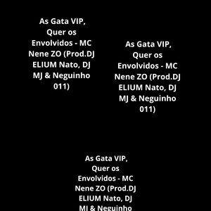 As Gata Vip, Quer os Envolvido