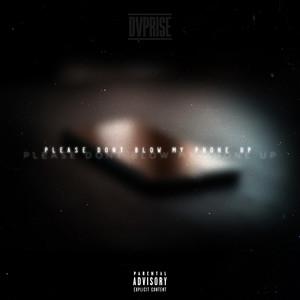 Please Don't Blow My Phone Up (Explicit)