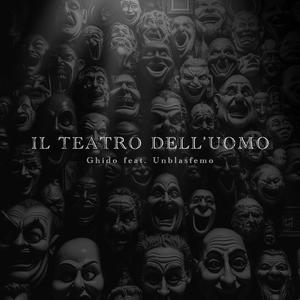 Il teatro dell'uomo (feat. Unblasfemo)