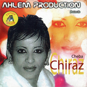 Cheba Chiraz - Ahder Ou Diclari Dik Mon Amour