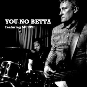 You No Betta (feat. Murph)