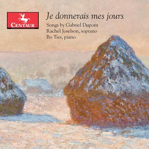 Je donnerais mes jours:  Songs by Gabriel Dupont