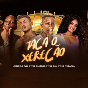 Taca o Xerecão (feat. Mc Moana & Mc Gw) [Explicit]