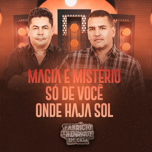 Magia e Mistério / Só de Você / Onde Haja Sol (Em Casa, Ao Vivo)