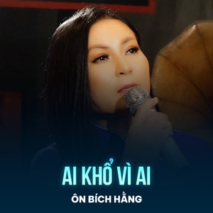 Ai Khổ Vì Ai