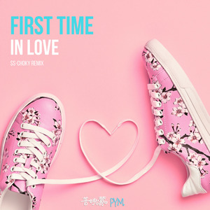 First Time In Love ($s-Chσky Remix)