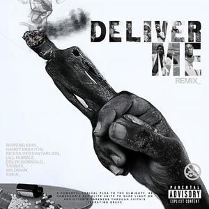 Shweng King Deliver Me (feat. Shweng King, Rick Silver DaStarLion, Lill Humble, D'Slyk Gongolo, Tahbah Prizywest, Askia & Wildman) (remix|Explicit)