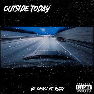 Outside Today (feat. Rudy) [Explicit]