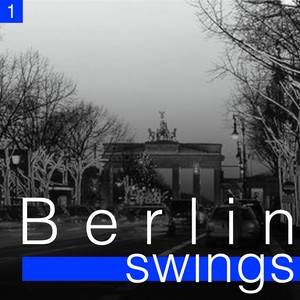 Berlin Swings, Vol. 1 (Die goldene Ära deutscher Tanzorchester)