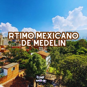 Rtmo Mexicano de Medelin (Explicit)