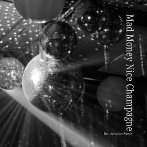 Mad Money Nice Champagne (Ben Junction Remix|Instrumental)