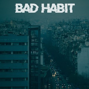 BAD HABIT