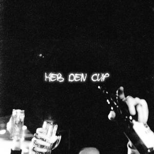 Heb den Cup (Explicit)