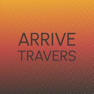 Arrive Travers