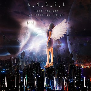 Lord You Are Everything to Me(A_N_G_E_L)