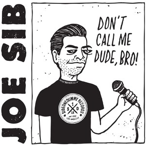 Don't Call Me Dude, Bro!